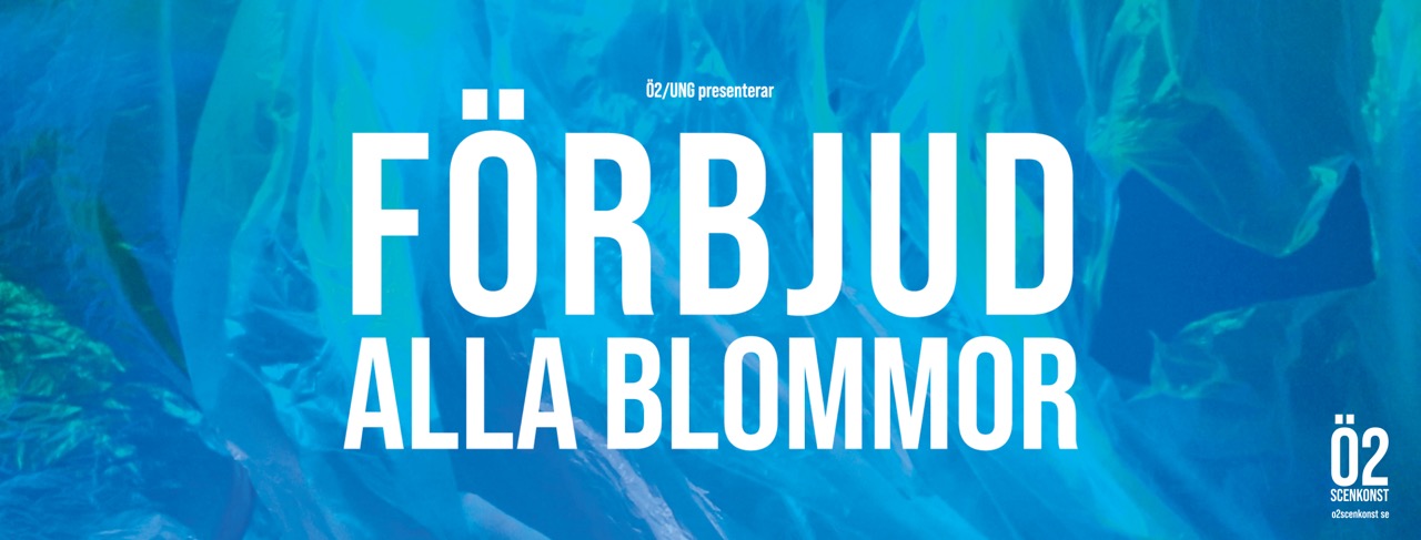 Förbjud alla blommor av Ö2/UNG 2024